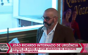 João Ricardo é levado de urgência para o hospital