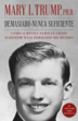 Mary L. Trump - Demasiado e Nunca Suficiente: Como a minha família criou o homem mais perigoso do mundo (2020)