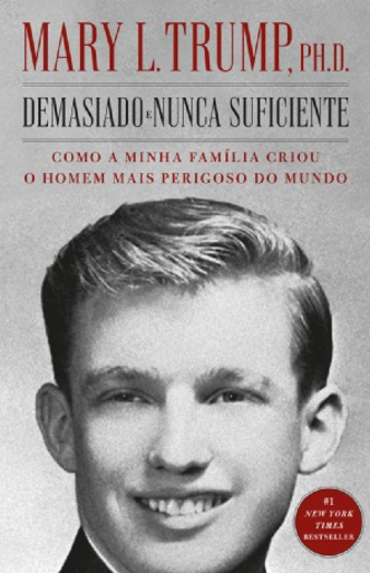 Mary L. Trump - Demasiado e Nunca Suficiente: Como a minha família criou o homem mais perigoso do mundo (2020)