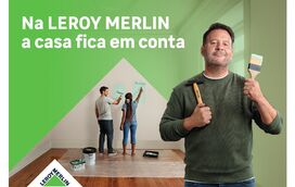 Na LEROY MERLIN, a casa fica em conta: marca reforça posicionamento com nova campanha  