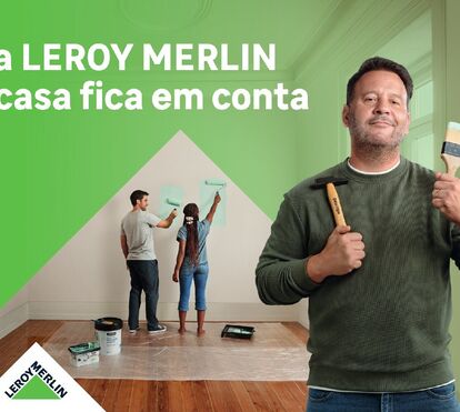 Na LEROY MERLIN, a casa fica em conta: marca reforça posicionamento com nova campanha  