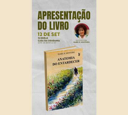 Isabel R. Monteiro lança Anatomia do Entardecer…num olhar analítico e detalhado sobre os sentimentos e os afectos humanos. 